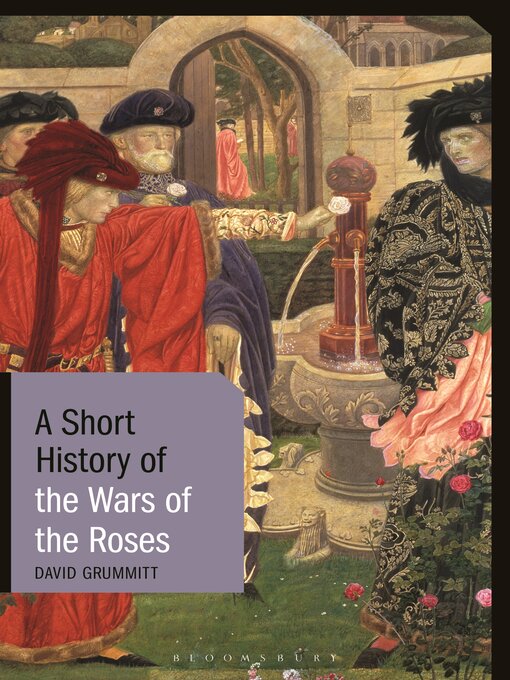 Title details for A Short History of the Wars of the Roses by David Grummitt - Available